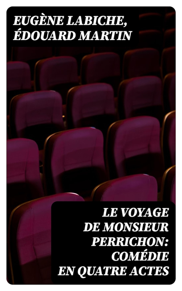 Book cover for Le Voyage de Monsieur Perrichon: Comédie en quatre actes