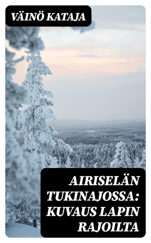 Book cover for Airiselän tukinajossa: Kuvaus Lapin rajoilta