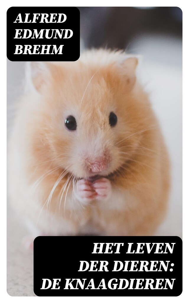 Het Leven der Dieren: De Knaagdieren Book cover for Het Leven der Dieren: De Knaagdieren