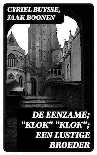 De Eenzame; "Klok" "Klok"; Een lustige broeder