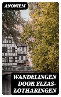 Wandelingen door Elzas-Lotharingen