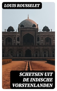 Schetsen uit de Indische Vorstenlanden