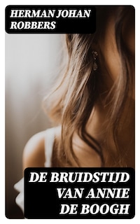 De bruidstijd van Annie de Boogh