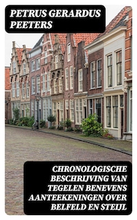Chronologische beschrijving van Tegelen benevens aanteekeningen over Belfeld en Steijl