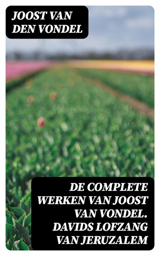 Kirjankansi teokselle De complete werken van Joost van Vondel. Davids Lofzang van Jeruzalem