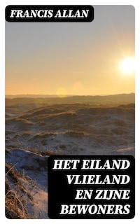 Het Eiland Vlieland en Zijne Bewoners