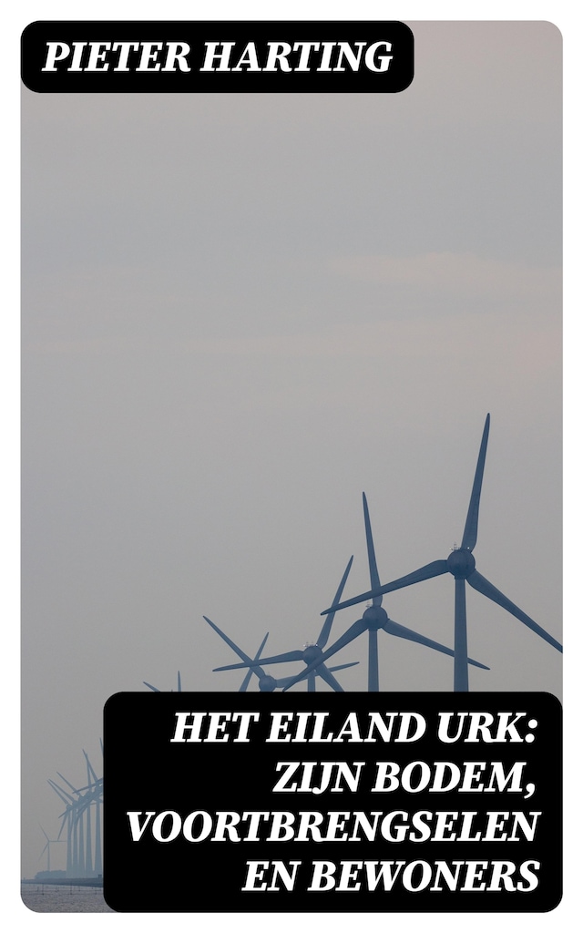 Book cover for Het Eiland Urk: Zijn Bodem, voortbrengselen en bewoners