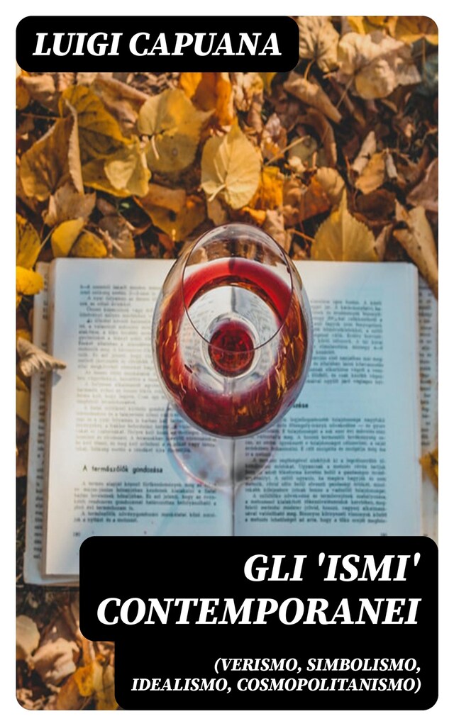 Bokomslag for Gli 'ismi' contemporanei (Verismo, Simbolismo, Idealismo, Cosmopolitanismo)