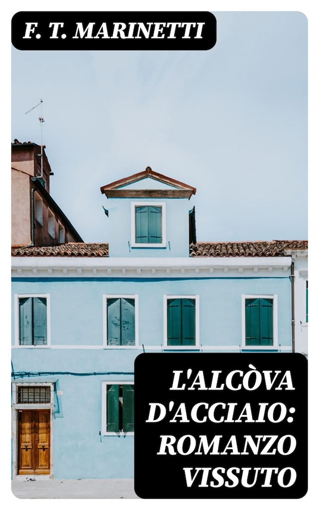 Book cover for L'alcòva d'acciaio: Romanzo vissuto