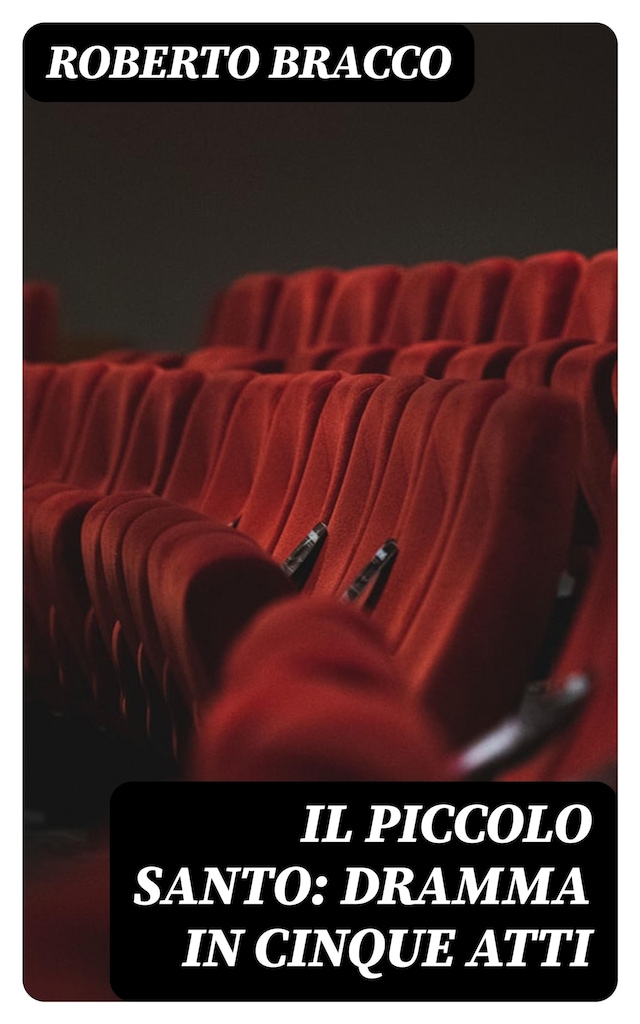 Couverture de livre pour Il piccolo santo: Dramma in cinque atti