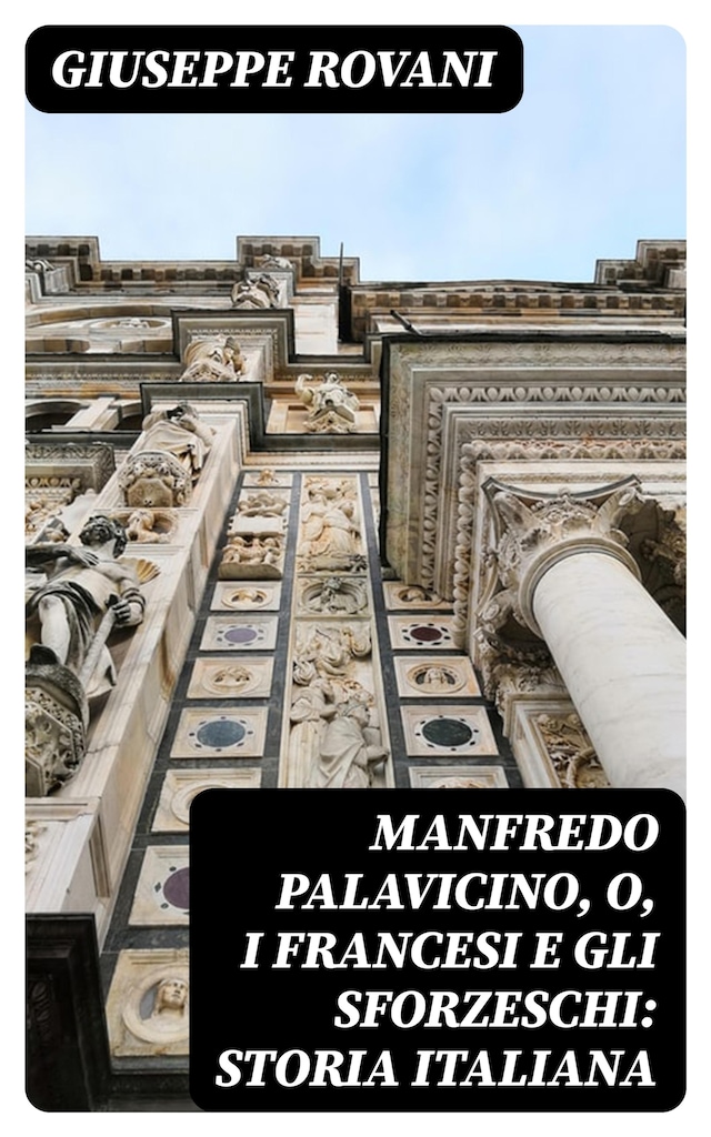 Book cover for Manfredo Palavicino, o, I Francesi e gli Sforzeschi: Storia Italiana