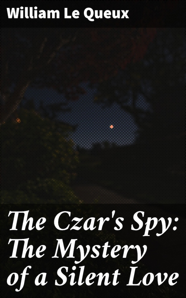 Book cover for The Czar's Spy: The Mystery of a Silent Love