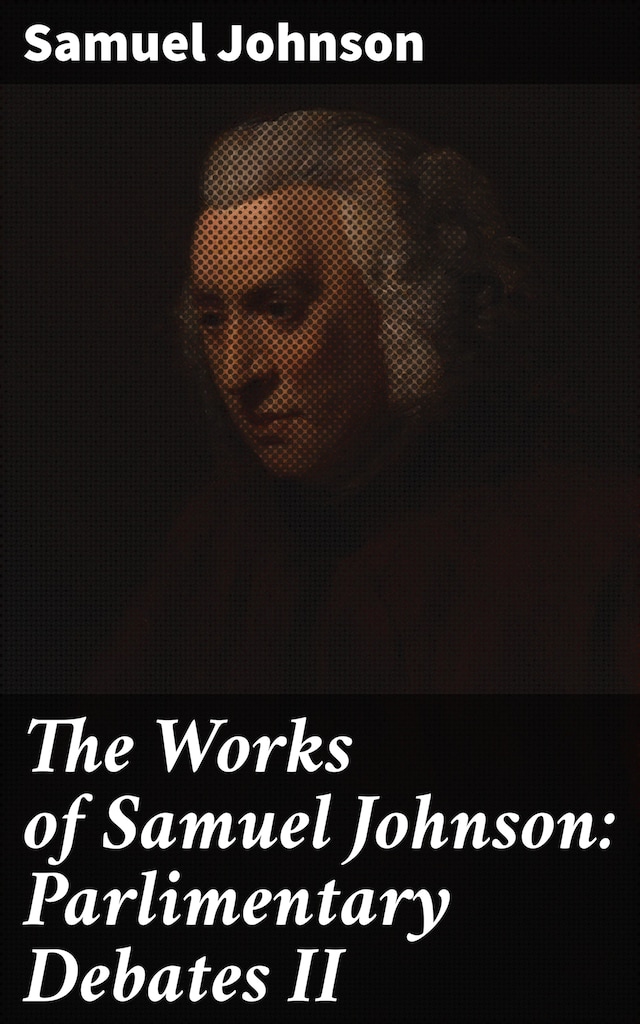 Book cover for The Works of Samuel Johnson: Parlimentary Debates II