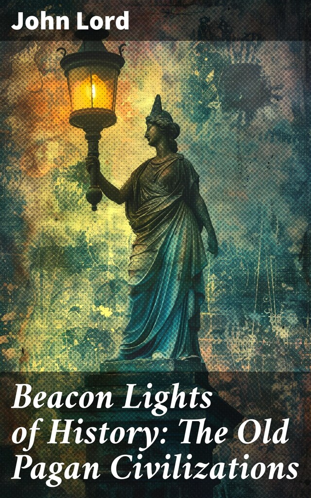 Buchcover für Beacon Lights of History: The Old Pagan Civilizations