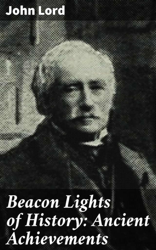 Copertina del libro per Beacon Lights of History: Ancient Achievements