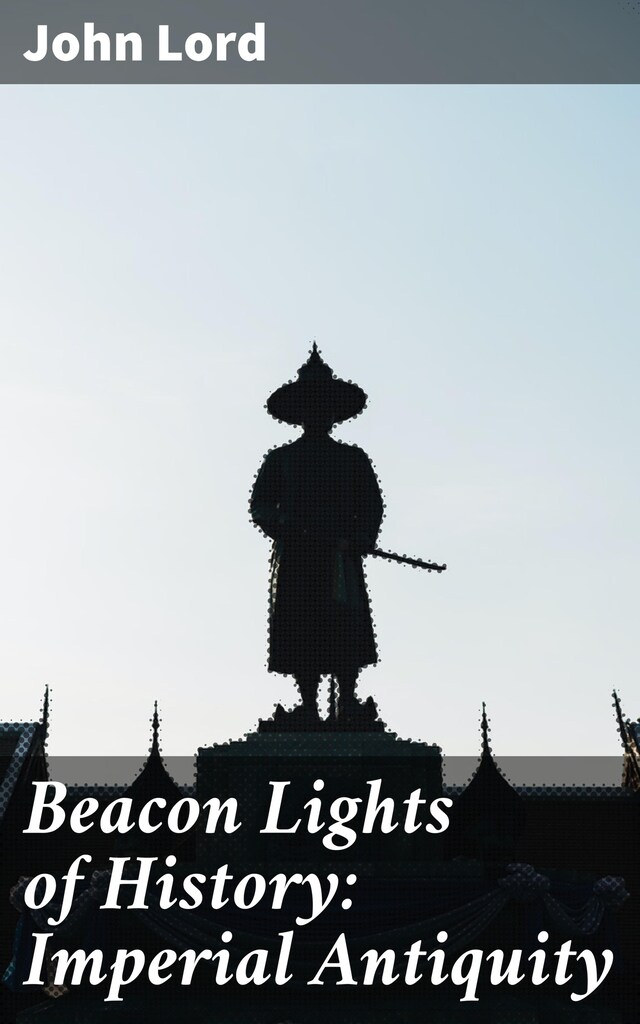 Copertina del libro per Beacon Lights of History: Imperial Antiquity