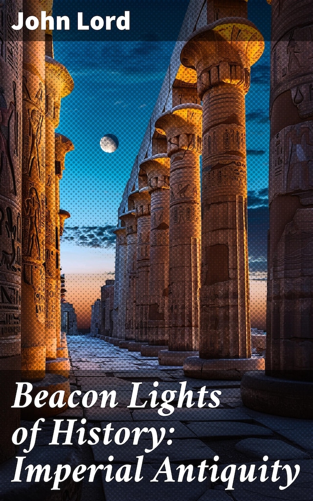 Boekomslag van Beacon Lights of History: Imperial Antiquity