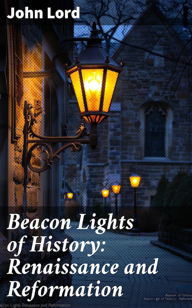 Boekomslag van Beacon Lights of History: Renaissance and Reformation