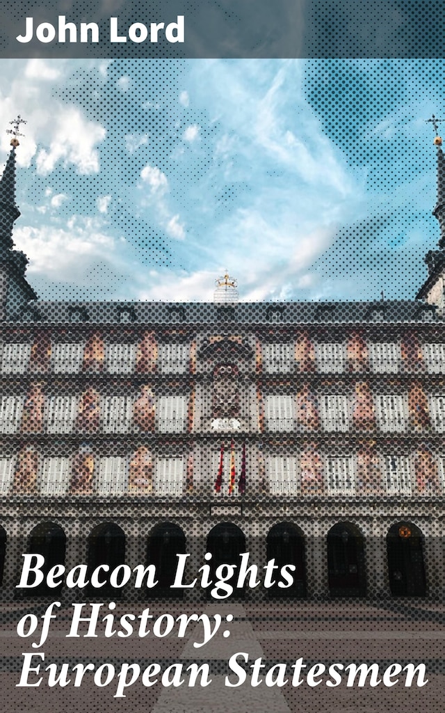 Copertina del libro per Beacon Lights of History: European Statesmen