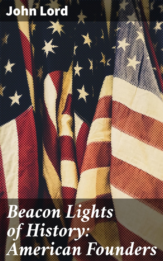 Beacon Lights of History: American Founders