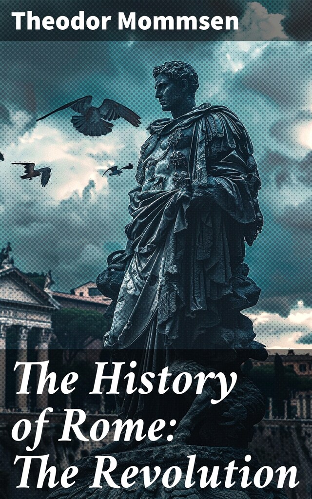 Book cover for The History of Rome: The Revolution