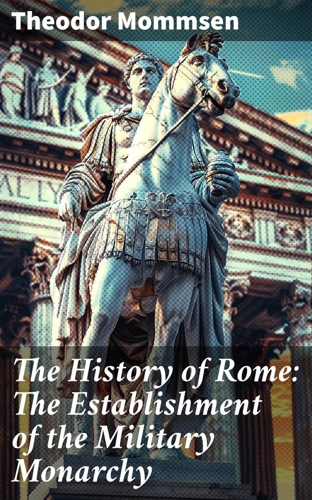 Bogomslag for The History of Rome: The Establishment of the Military Monarchy