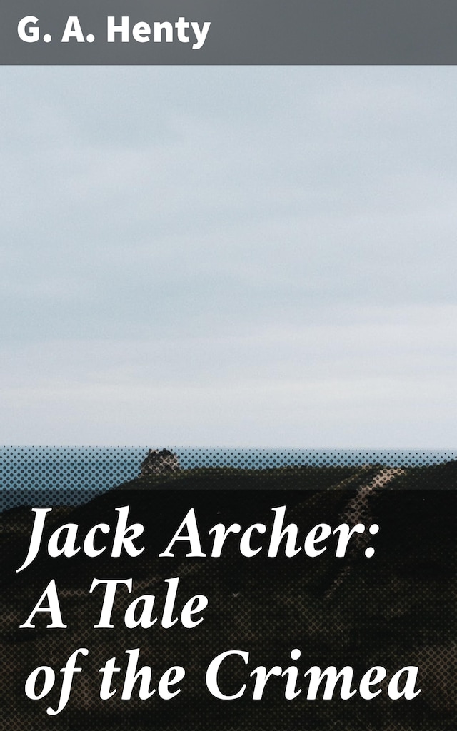 Book cover for Jack Archer: A Tale of the Crimea