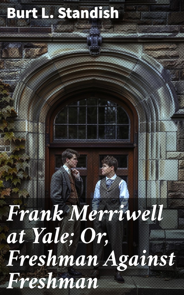 Kirjankansi teokselle Frank Merriwell at Yale; Or, Freshman Against Freshman