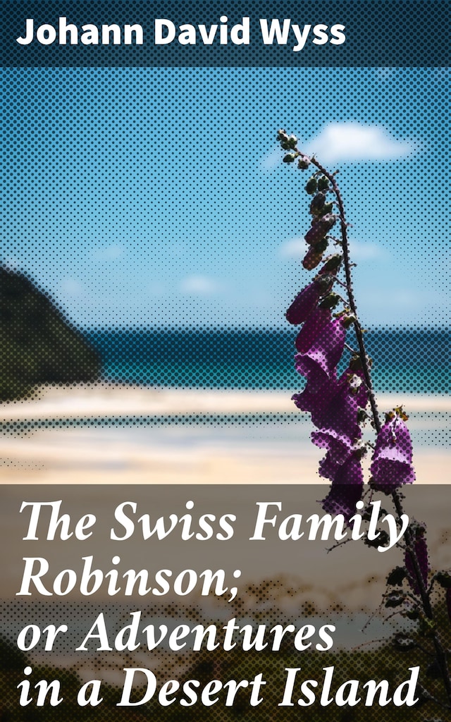 Portada de libro para The Swiss Family Robinson; or Adventures in a Desert Island
