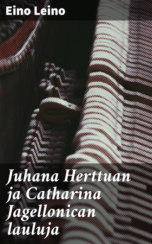 Okładka książki dla Juhana Herttuan ja Catharina Jagellonican lauluja