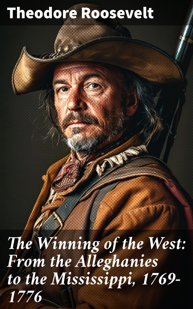 Okładka książki dla The Winning of the West: From the Alleghanies to the Mississippi, 1769-1776