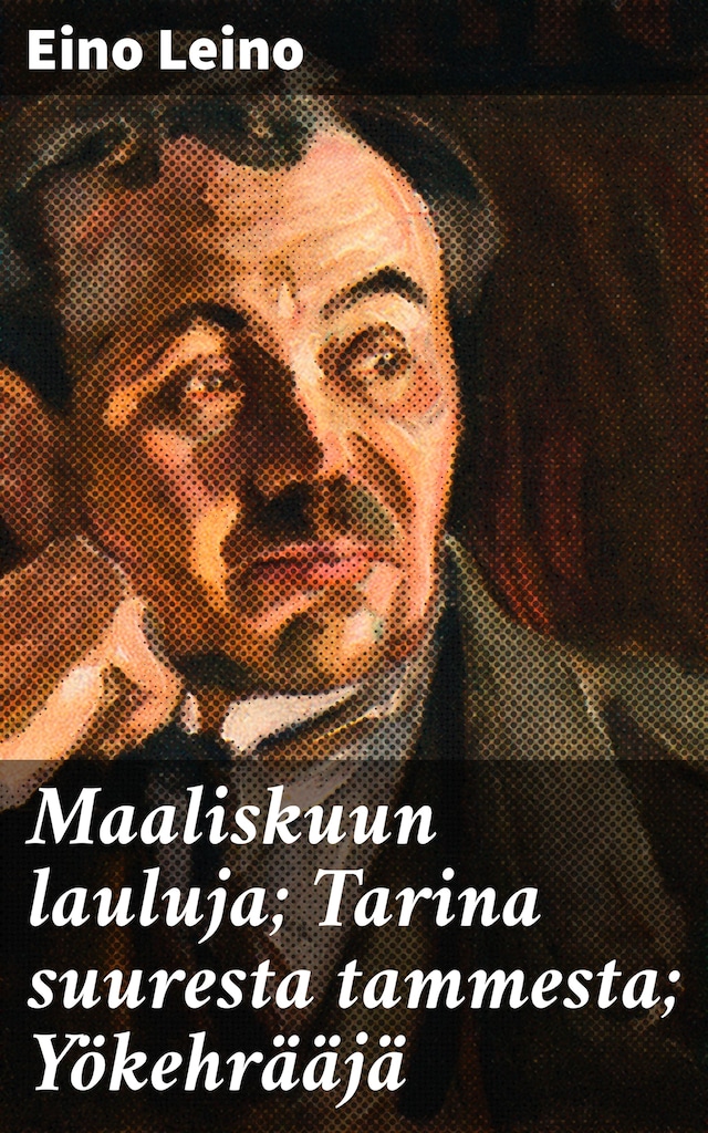 Book cover for Maaliskuun lauluja; Tarina suuresta tammesta; Yökehrääjä