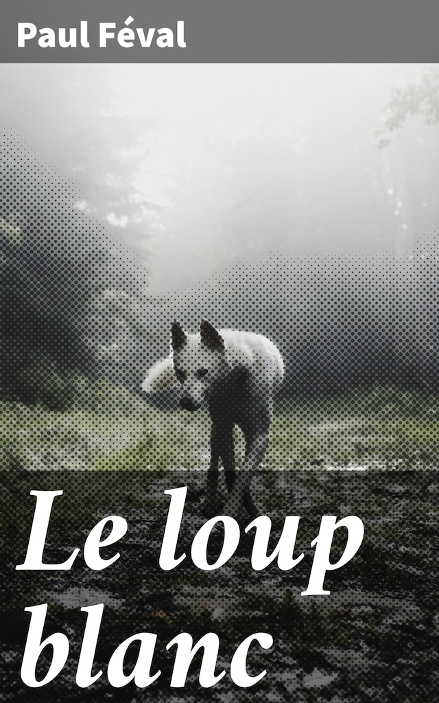 Book cover for Le loup blanc