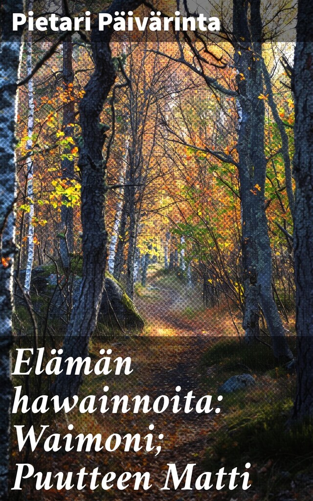 Buchcover für Elämän hawainnoita: Waimoni; Puutteen Matti