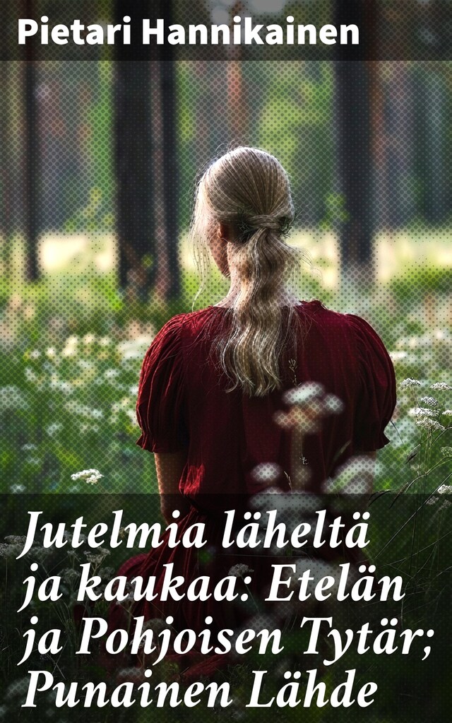 Bokomslag för Jutelmia läheltä ja kaukaa: Etelän ja Pohjoisen Tytär; Punainen Lähde