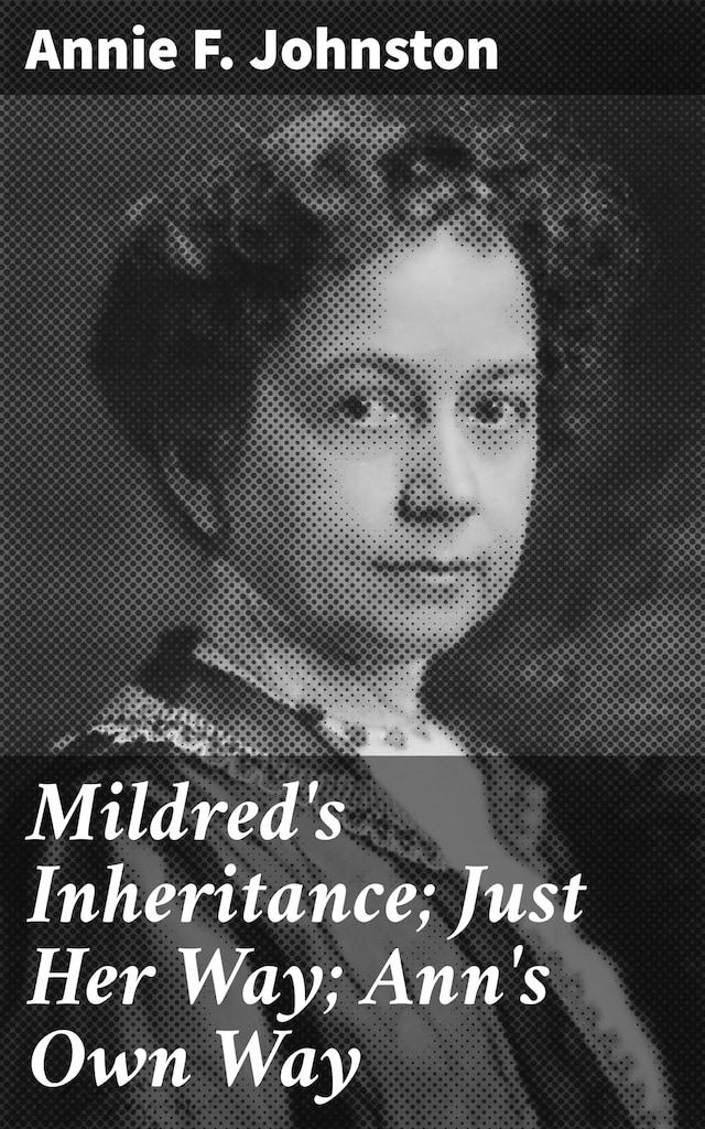 Book cover for Mildred's Inheritance; Just Her Way; Ann's Own Way