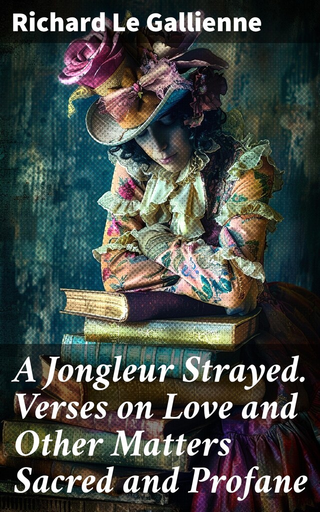 Book cover for A Jongleur Strayed. Verses on Love and Other Matters Sacred and Profane