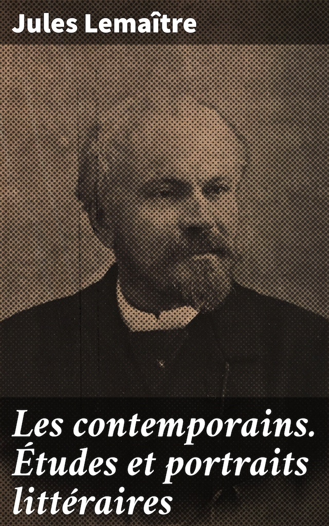 Book cover for Les contemporains. Études et portraits littéraires