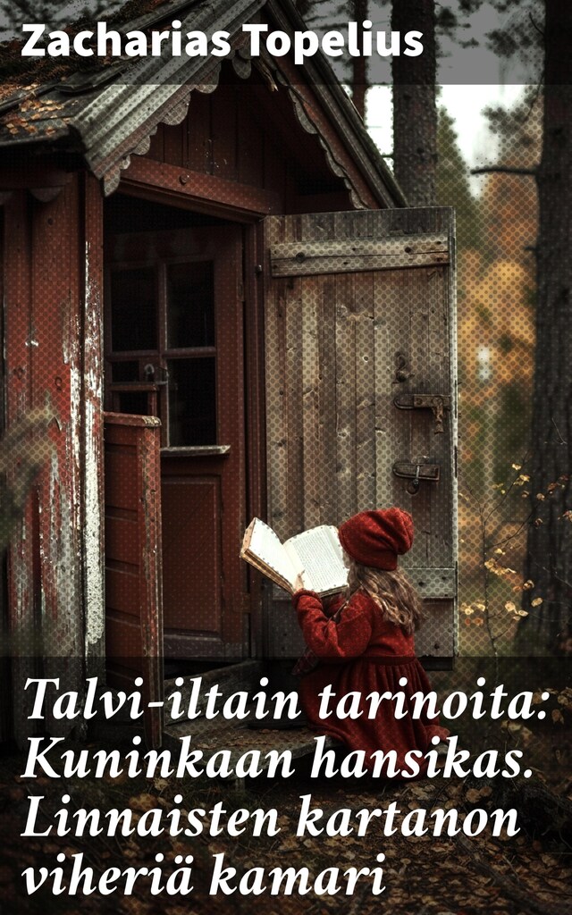 Book cover for Talvi-iltain tarinoita: Kuninkaan hansikas. Linnaisten kartanon viheriä kamari