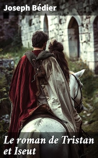 Le roman de Tristan et Iseut