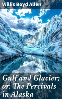 Gulf and Glacier; or, The Percivals in Alaska