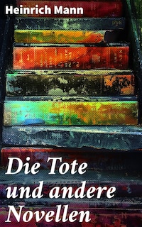 Die Tote und andere Novellen