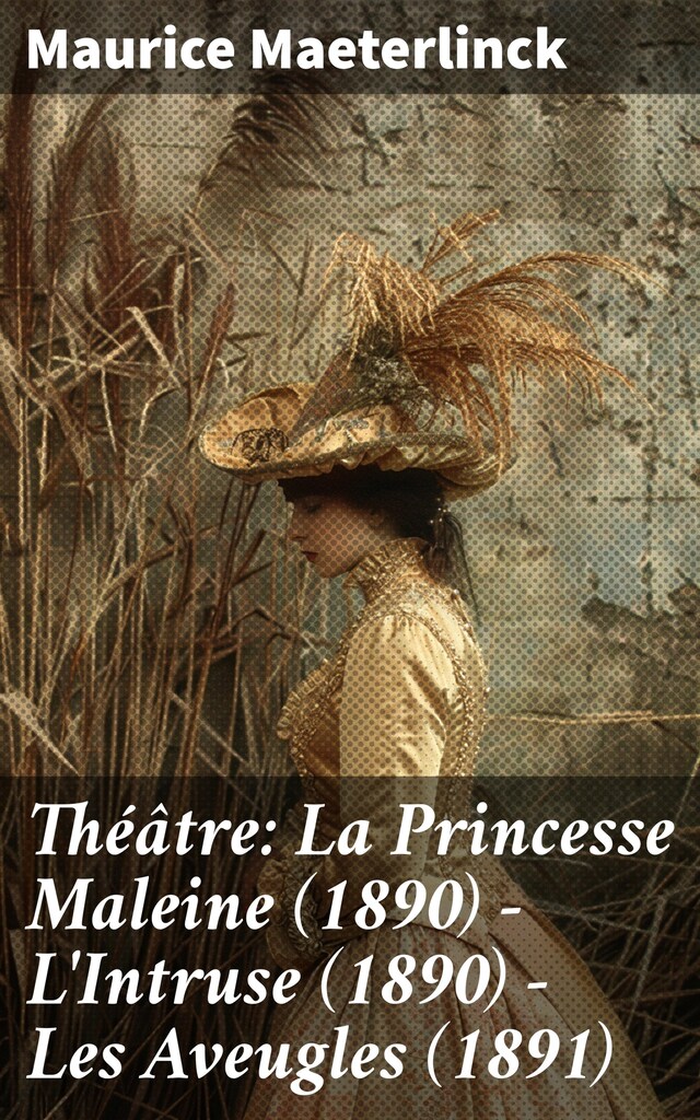 Book cover for Théâtre: La Princesse Maleine (1890) - L'Intruse (1890) - Les Aveugles (1891)