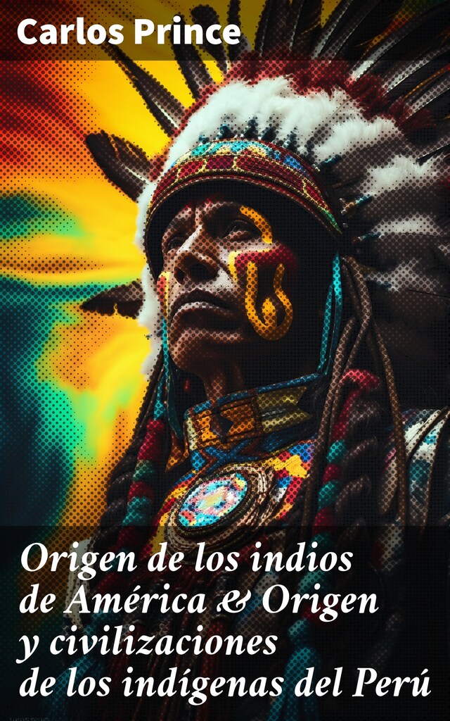 Origen de los indios de América & Origen y civilizaciones de los