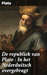 De republiek van Plato : In het Nederduitsch overgebragt