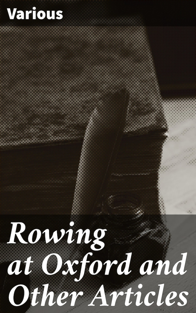 Rowing at Oxford and Other Articles