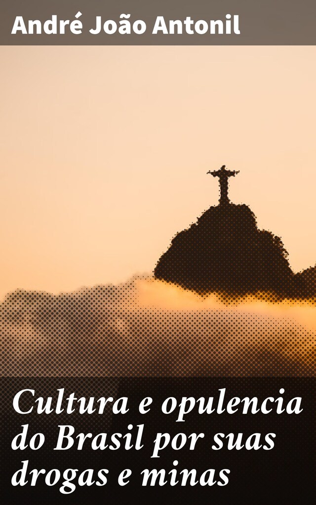 Buchcover für Cultura e opulencia do Brasil por suas drogas e minas