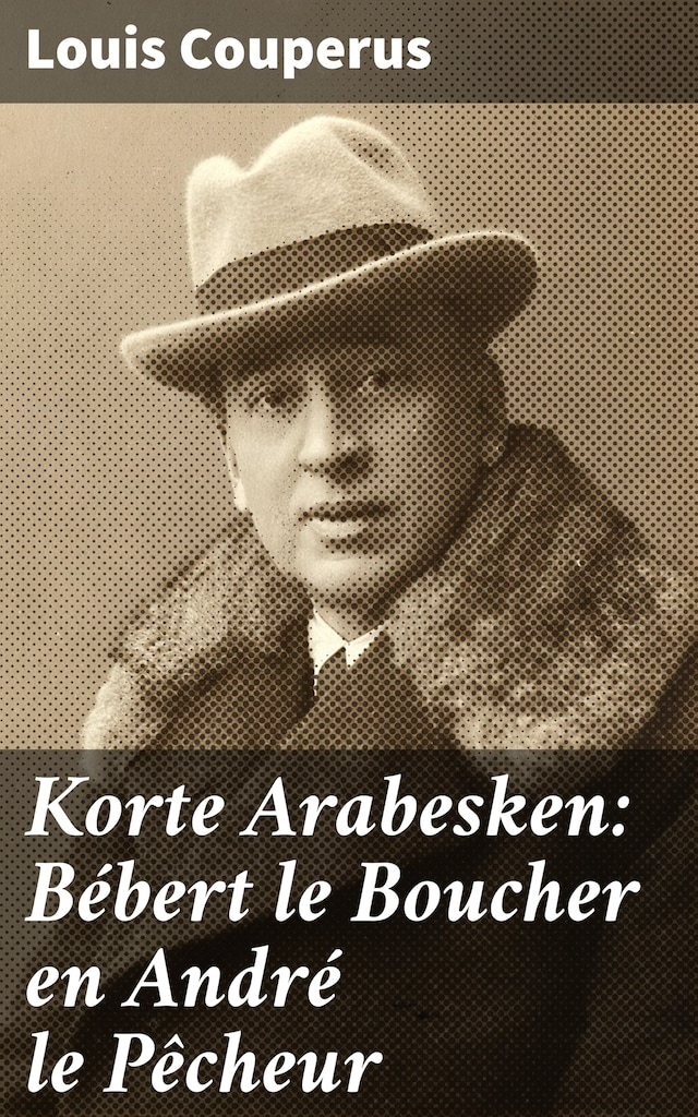 Book cover for Korte Arabesken: Bébert le Boucher en André le Pêcheur