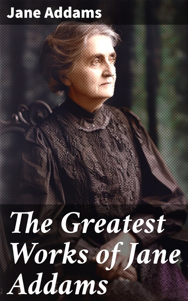 Book cover for The Greatest Works of Jane Addams