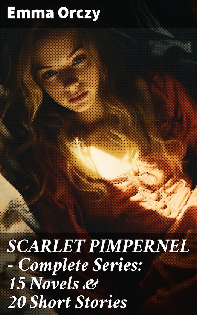 Book cover for SCARLET PIMPERNEL - Complete Series: 15 Novels & 20 Short Stories
